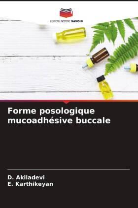 Akiladevi / Karthikeyan |  Forme posologique mucoadhésive buccale | Buch |  Sack Fachmedien