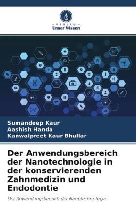 Kaur / Handa / Bhullar |  Der Anwendungsbereich der Nanotechnologie in der konservierenden Zahnmedizin und Endodontie | Buch |  Sack Fachmedien