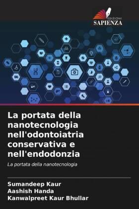 Kaur / Handa / Bhullar |  La portata della nanotecnologia nell'odontoiatria conservativa e nell'endodonzia | Buch |  Sack Fachmedien