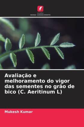 Kumar |  Avaliação e melhoramento do vigor das sementes no grão de bico (C. Aeritinum L) | Buch |  Sack Fachmedien