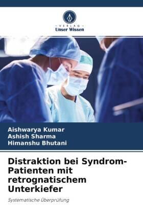Kumar / Sharma / Bhutani |  Distraktion bei Syndrom-Patienten mit retrognatischem Unterkiefer | Buch |  Sack Fachmedien