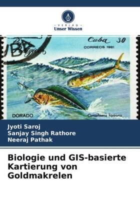Saroj / Rathore / Pathak |  Biologie und GIS-basierte Kartierung von Goldmakrelen | Buch |  Sack Fachmedien