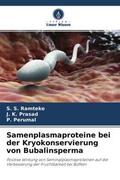 Ramteke / Prasad / Perumal |  Samenplasmaproteine bei der Kryokonservierung von Bubalinsperma | Buch |  Sack Fachmedien