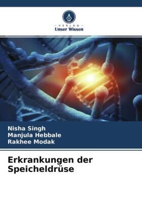 Singh / Hebbale / Modak |  Erkrankungen der Speicheldrüse | Buch |  Sack Fachmedien
