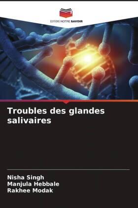 Singh / Hebbale / Modak |  Troubles des glandes salivaires | Buch |  Sack Fachmedien