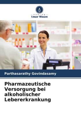 Govindasamy / Shivanna / Madineni | Pharmazeutische Versorgung bei alkoholischer Lebererkrankung | Buch | 978-620-447875-3 | sack.de