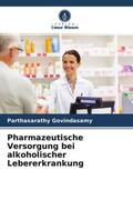 Govindasamy / Shivanna / Madineni |  Pharmazeutische Versorgung bei alkoholischer Lebererkrankung | Buch |  Sack Fachmedien