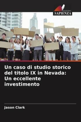 Clark |  Un caso di studio storico del titolo IX in Nevada: Un eccellente investimento | Buch |  Sack Fachmedien