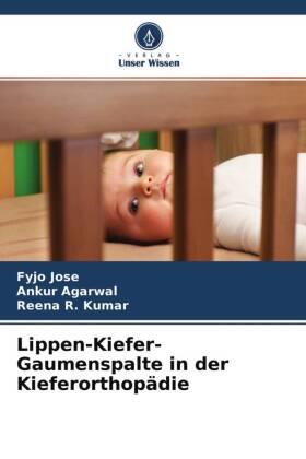 Jose / Agarwal / Kumar |  Lippen-Kiefer-Gaumenspalte in der Kieferorthopädie | Buch |  Sack Fachmedien