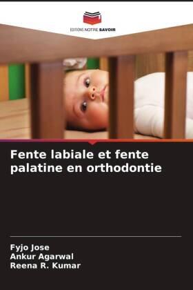 Jose / Agarwal / Kumar |  Fente labiale et fente palatine en orthodontie | Buch |  Sack Fachmedien