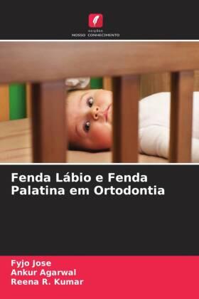 Jose / Agarwal / Kumar |  Fenda Lábio e Fenda Palatina em Ortodontia | Buch |  Sack Fachmedien