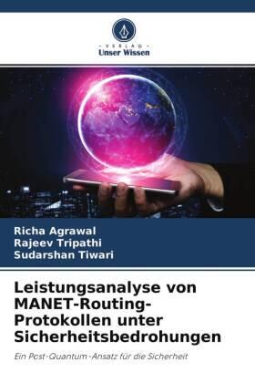 Agrawal / Tripathi / Tiwari |  Leistungsanalyse von MANET-Routing-Protokollen unter Sicherheitsbedrohungen | Buch |  Sack Fachmedien
