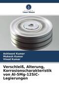 Kumar |  Verschleiß, Alterung, Korrosionscharakteristik von Al-5Mg-12SiC-Legierungen | Buch |  Sack Fachmedien