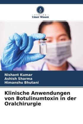 Kumar / Sharma / Bhutani |  Klinische Anwendungen von Botulinumtoxin in der Oralchirurgie | Buch |  Sack Fachmedien