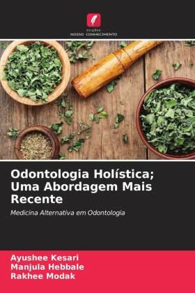Kesari / Hebbale / Modak |  Odontologia Holística; Uma Abordagem Mais Recente | Buch |  Sack Fachmedien