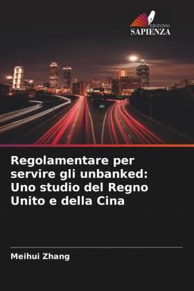 Zhang |  Regolamentare per servire gli unbanked: Uno studio del Regno Unito e della Cina | Buch |  Sack Fachmedien