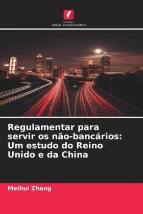 Zhang |  Regulamentar para servir os não-bancários: Um estudo do Reino Unido e da China | Buch |  Sack Fachmedien