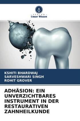Bhardwaj / Singh / Grover |  ADHÄSION: EIN UNVERZICHTBARES INSTRUMENT IN DER RESTAURATIVEN ZAHNHEILKUNDE | Buch |  Sack Fachmedien