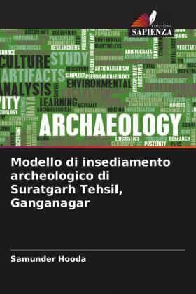 Hooda / Kumar |  Modello di insediamento archeologico di Suratgarh Tehsil, Ganganagar | Buch |  Sack Fachmedien