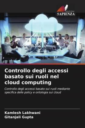 Lakhwani / Gupta | Controllo degli accessi basato sui ruoli nel cloud computing | Buch | 978-620-4-51308-9 | www.sack.de