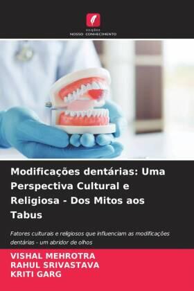 Mehrotra / Srivastava / Garg |  Modificações dentárias: Uma Perspectiva Cultural e Religiosa - Dos Mitos aos Tabus | Buch |  Sack Fachmedien
