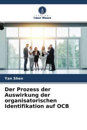 Shen | Der Prozess der Auswirkung der organisatorischen Identifikation auf OCB | Buch | 978-620-451987-6 | sack.de