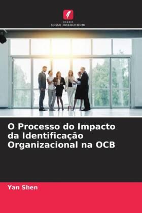 Shen | O Processo do Impacto da Identificação Organizacional na OCB | Buch | 978-620-451991-3 | sack.de