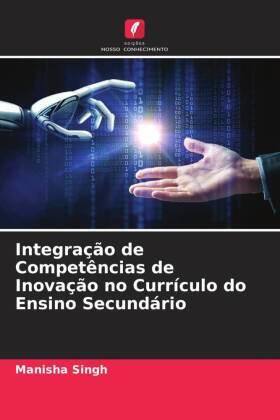 Singh |  Integração de Competências de Inovação no Currículo do Ensino Secundário | Buch |  Sack Fachmedien