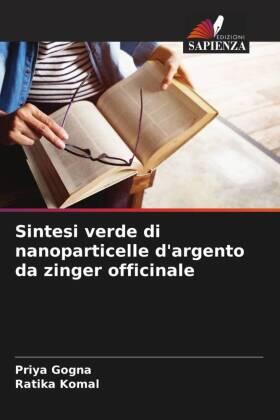 Gogna / Komal |  Sintesi verde di nanoparticelle d'argento da zinger officinale | Buch |  Sack Fachmedien