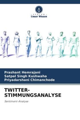 Hemrajani / Kushwaha / Chimanchode |  TWITTER-STIMMUNGSANALYSE | Buch |  Sack Fachmedien