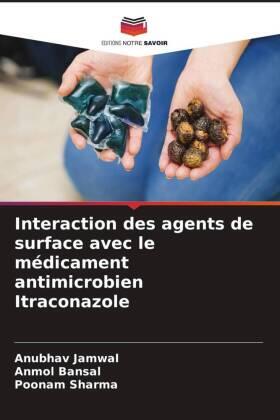 Jamwal / Bansal / Sharma |  Interaction des agents de surface avec le médicament antimicrobien Itraconazole | Buch |  Sack Fachmedien