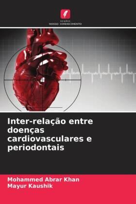 Khan / Kaushik | Inter-relação entre doenças cardiovasculares e periodontais | Buch | 978-620-455345-0 | sack.de