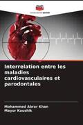 Khan / Kaushik |  Interrelation entre les maladies cardiovasculaires et parodontales | Buch |  Sack Fachmedien