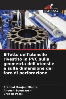 Mishra / Somwanshi / Patel |  Effetto dell'utensile rivestito in PVC sulla geometria dell'utensile e sulla dimensione del foro di perforazione | Buch |  Sack Fachmedien