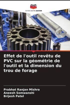 Mishra / Somwanshi / Patel |  Effet de l'outil revêtu de PVC sur la géométrie de l'outil et la dimension du trou de forage | Buch |  Sack Fachmedien