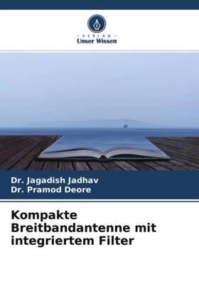 Jadhav / Deore |  Kompakte Breitbandantenne mit integriertem Filter | Buch |  Sack Fachmedien