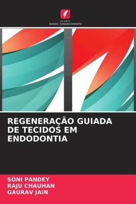 Pandey / Chauhan / Jain | REGENERAÇÃO GUIADA DE TECIDOS EM ENDODONTIA | Buch | 978-620-4-55771-7 | www.sack.de