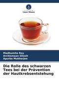 Roy / Ghosh / Mukherjee |  Die Rolle des schwarzen Tees bei der Prävention der Hautkrebsentstehung | Buch |  Sack Fachmedien