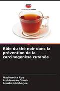 Roy / Ghosh / Mukherjee |  Rôle du thé noir dans la prévention de la carcinogenèse cutanée | Buch |  Sack Fachmedien