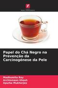 Roy / Ghosh / Mukherjee |  Papel do Chá Negro na Prevenção da Carcinogénese da Pele | Buch |  Sack Fachmedien