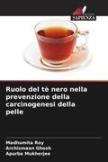 Roy / Ghosh / Mukherjee |  Ruolo del tè nero nella prevenzione della carcinogenesi della pelle | Buch |  Sack Fachmedien
