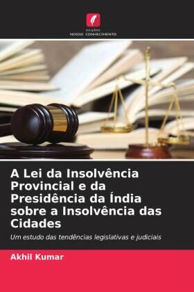 Kumar |  A Lei da Insolvência Provincial e da Presidência da Índia sobre a Insolvência das Cidades | Buch |  Sack Fachmedien