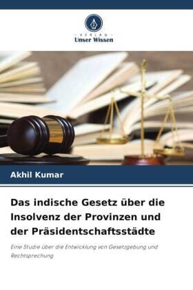Kumar |  Das indische Gesetz über die Insolvenz der Provinzen und der Präsidentschaftsstädte | Buch |  Sack Fachmedien