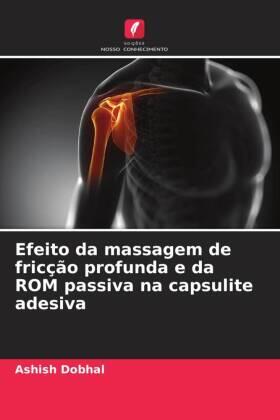 Dobhal |  Efeito da massagem de fricção profunda e da ROM passiva na capsulite adesiva | Buch |  Sack Fachmedien