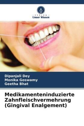 Dey / Goswamy / Bhat |  Medikamenteninduzierte Zahnfleischvermehrung (Gingival Enalgement) | Buch |  Sack Fachmedien