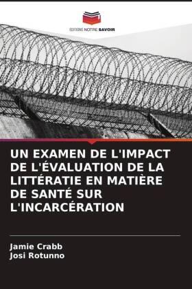 Crabb / Rotunno |  UN EXAMEN DE L'IMPACT DE L'ÉVALUATION DE LA LITTÉRATIE EN MATIÈRE DE SANTÉ SUR L'INCARCÉRATION | Buch |  Sack Fachmedien