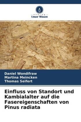 Wondifraw / Meincken / Seifert |  Einfluss von Standort und Kambialalter auf die Fasereigenschaften von Pinus radiata | Buch |  Sack Fachmedien