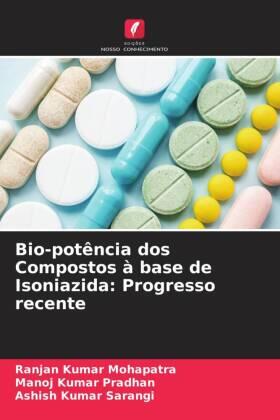 Mohapatra / Pradhan / Sarangi |  Bio-potência dos Compostos à base de Isoniazida: Progresso recente | Buch |  Sack Fachmedien