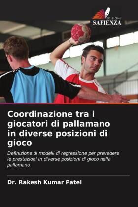 Patel |  Coordinazione tra i giocatori di pallamano in diverse posizioni di gioco | Buch |  Sack Fachmedien