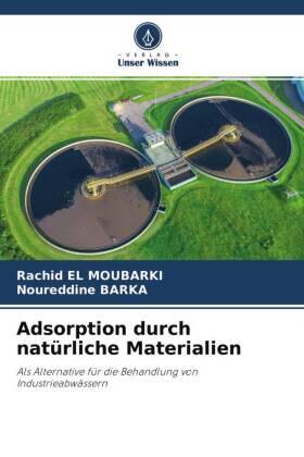 El Moubarki / Barka |  Adsorption durch natürliche Materialien | Buch |  Sack Fachmedien